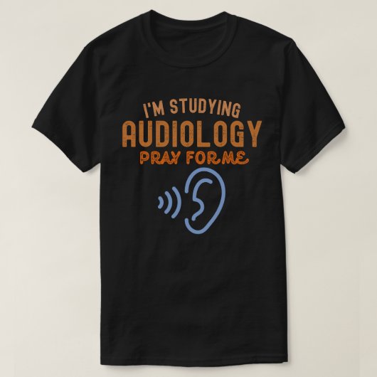 聴覚学を勉強中です。応援よろしく! Tシャツ (デザイン正面)