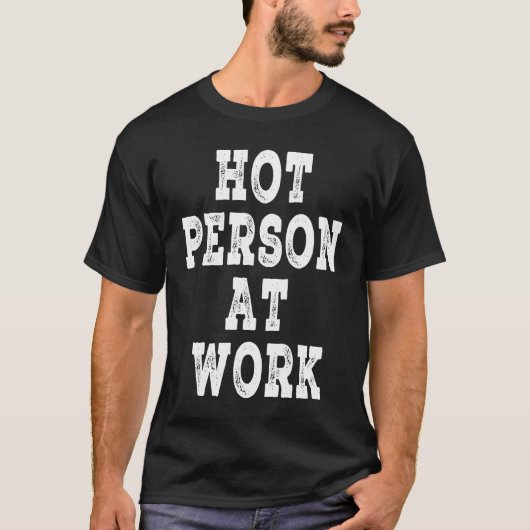 職場で熱い人、職場で熱い人 Tシャツ (正面)