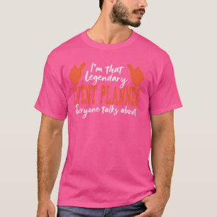 職業おもしろい引用文伝説的イベントプランナー Tシャツ