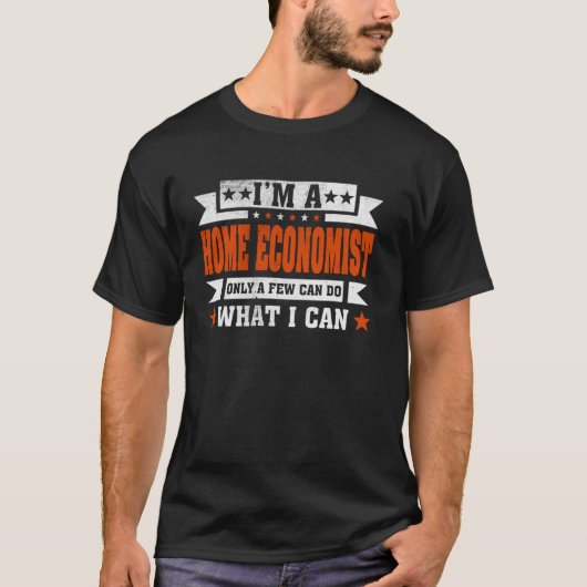 職業おもしろい引用文私はホームエコノミストだ Tシャツ (正面)