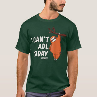 職業セラピストTee I Cant ADL Today Tシャツ