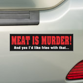 肉が殺された!そしてYes私はそれと一緒にフライドポテトが欲しい バンパーステッカー (車上)