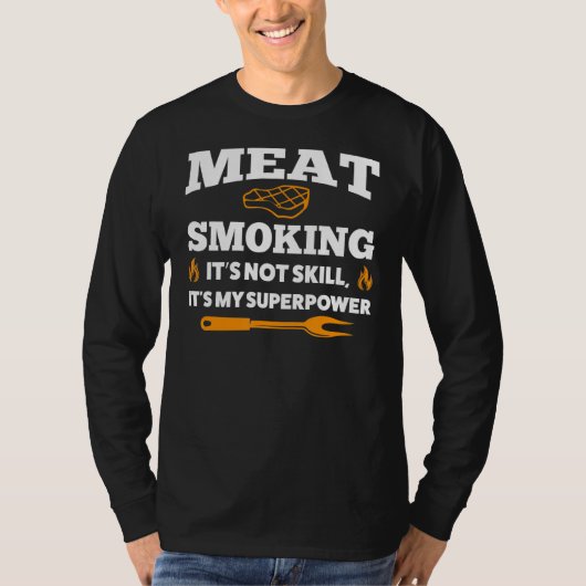 肉の喫煙それはスキルをグリルしていない Tシャツ (正面)