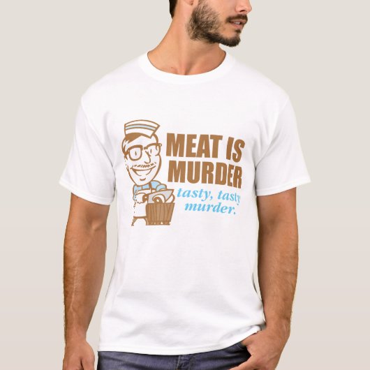 肉は殺人だ…おいしいおいしい殺人 Tシャツ (正面)