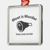 肉は殺人だ。おいしい、おいしい殺人。 メタルオーナメント (左)