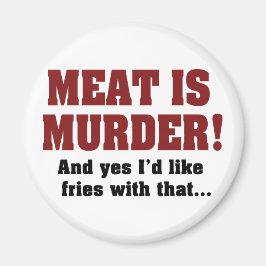 肉は殺人!そして、はい、それと一緒にフライドポテトもお願いします マグネット