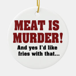 肉は殺人!でもフライドポテト付きでお願いします セラミックオーナメント