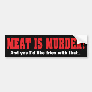 肉は殺人!でもフライドポテト付きでお願いします バンパーステッカー