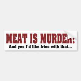 肉は殺人！ フライドポテトもお願いします バンパーステッカー