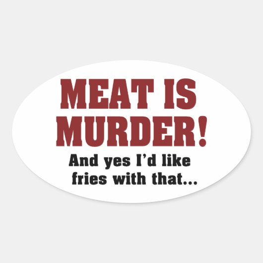 肉は殺人！ フライドポテトもお願いします 楕円形シール (正面)