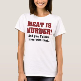 肉は殺人! フライドポテトもお願いします Tシャツ