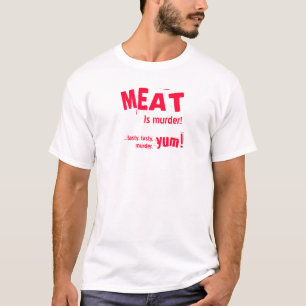肉は殺害です! …風味がよく、風味がよい殺害のTシャツ Tシャツ