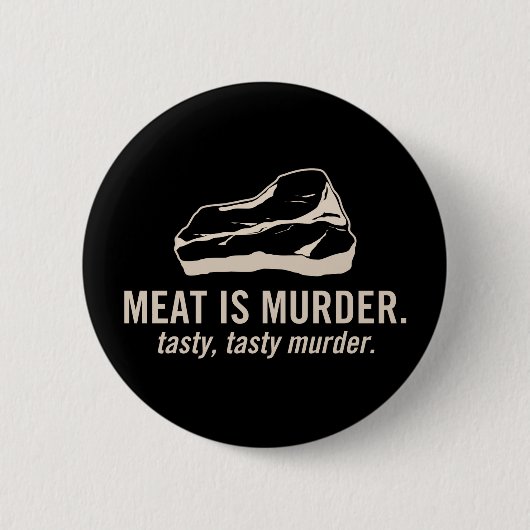 肉は殺害です。  風味がよく、風味がよい殺害ボタン 缶バッジ (正面)