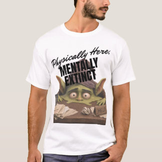 肉体は現実にいるが精神は絶滅 Tシャツ