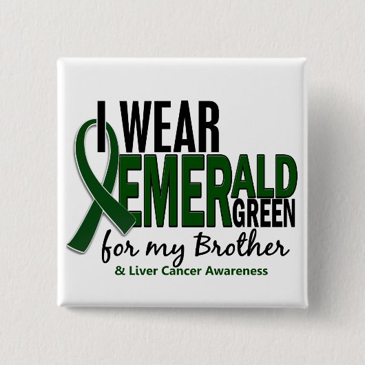肝臓癌私は私の兄弟のためのエメラルドグリーンを身に着けています 缶バッジ (正面)