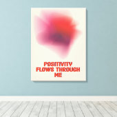 肯定前向き – 私を通して正の存在が流れる キャンバスプリント (インサイチュ (ウッドフロア))