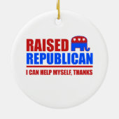 育てられた共和党員。 私は自分自身を救済してもいいです セラミックオーナメント (裏面)