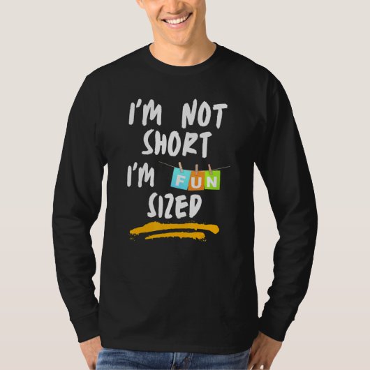 背が低いんじゃない、楽しいサイズなんだ! コメント 1 Tシャツ (正面)