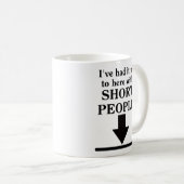 背の低い人にはもうウンザリ 面白いマグカップ  ユーモア コーヒーマグカップ (正面右)