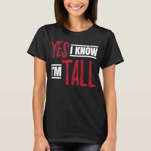 背の高い人のYes私は背が高いと知っている Tシャツ (正面)