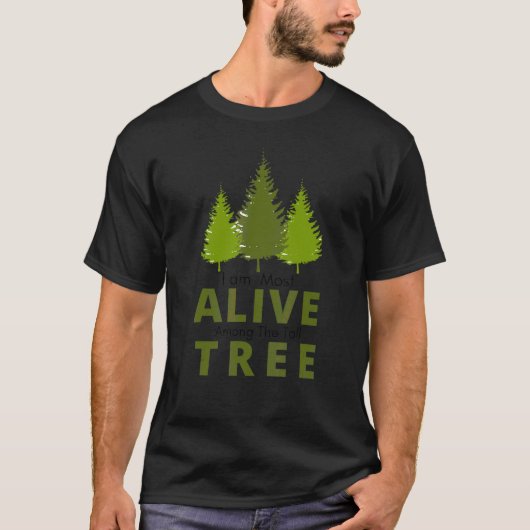 背の高い木の間で一番生きている Tシャツ (正面)