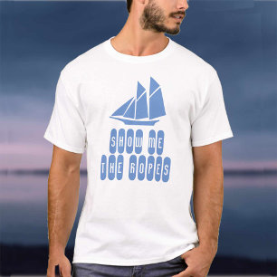 背の高い船のテーマがロープの船乗りTシャツを見せてくれよ Tシャツ