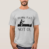 脂肪を燃やす。油ではない（カヌー） Tシャツ (正面)