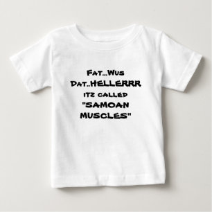 脂肪… Wus Dat。.HELLERRR itzによって呼ばれる"SAMOAN MUSC… ベビーTシャツ