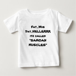 脂肪… Wus Dat。.HELLERRR itzによって呼ばれる"SAMOAN MUSC… ベビーTシャツ