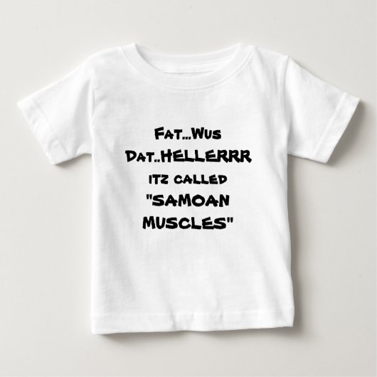 脂肪… Wus Dat。.HELLERRR itzによって呼ばれる"SAMOAN MUSC… ベビーTシャツ (正面)