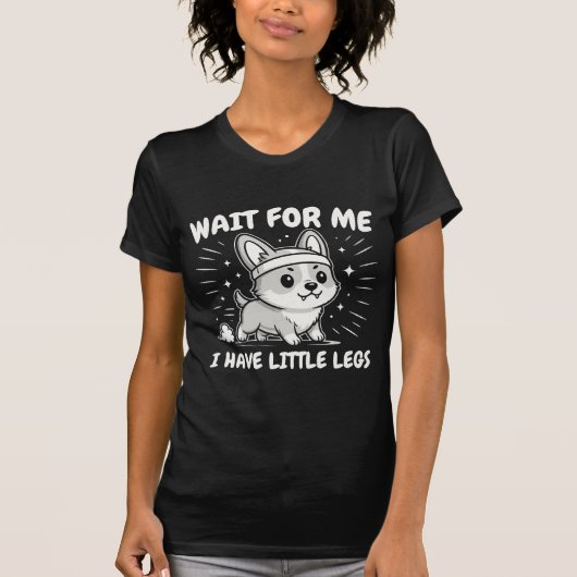 脚が短いから待ってね かわいい短足犬 Tシャツ (正面)