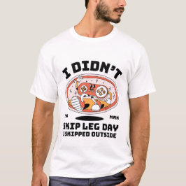脚の日を休んだのではなく、外に出るのを休んだ Tシャツ