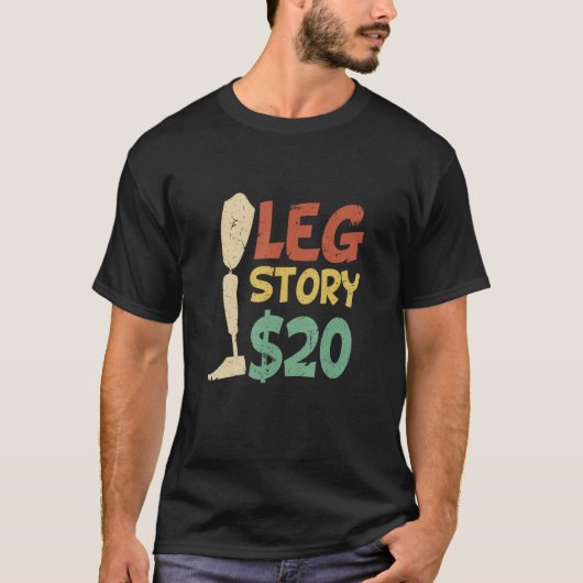 脚の物語 $20 ユーモアあふれる切断された義足の脚の物語 Tシャツ (正面)
