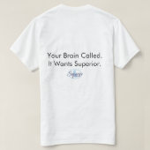 脳が呼びました。最高のものを欲しいと言っています。 Tシャツ (デザイン裏面)