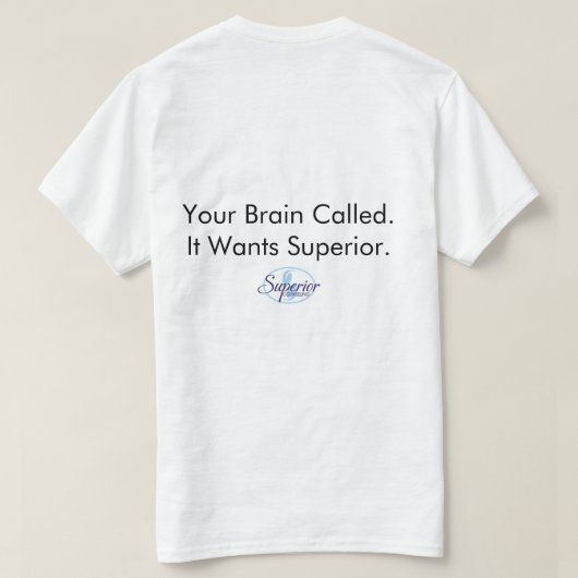 脳が呼びました。最高のものを欲しいと言っています。 Tシャツ (デザイン裏面)