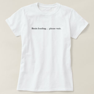 脳の負荷お待ち下さいシンプルカスタム Tシャツ