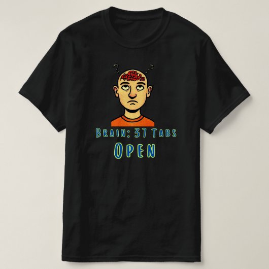 脳みそ タブ37枚開いてる オーバーシンキング ユーモア デザイン Tシャツ (デザイン正面)