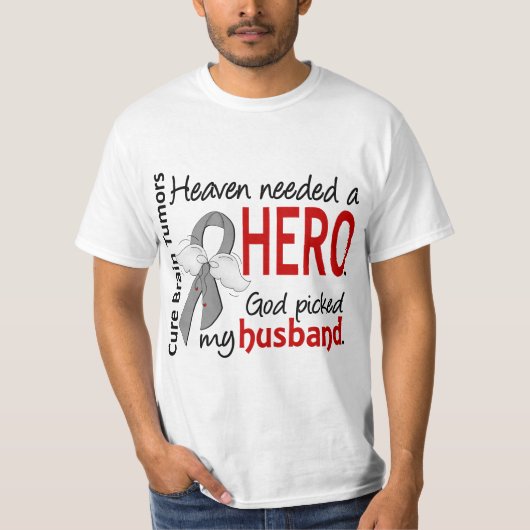 脳腫瘍の天国は英雄の夫を必要としました Tシャツ (正面)