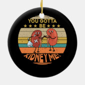 腎臓の殿のためにおもしろい私をプンする必要がある セラミックオーナメント (裏面)