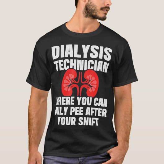 腎臓学技術の後の透析技術者Pee Tシャツ (正面)