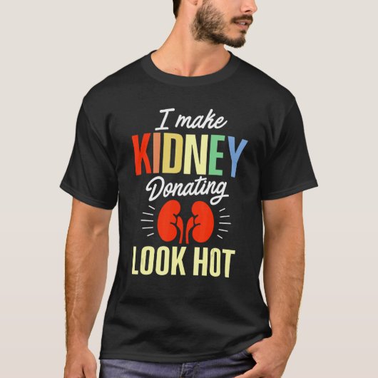 腎臓移植ドナールックホット手術回復 Tシャツ (正面)