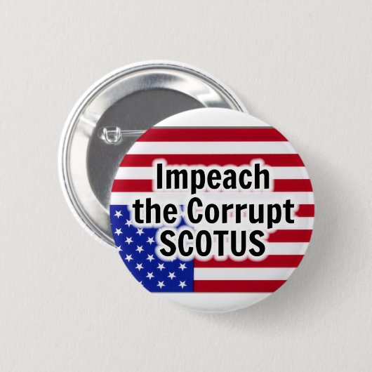 腐敗したSCOTUSを刺激する 缶バッジ (正面&裏面)