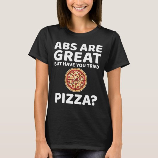 腹筋は素晴らしいが、ピザは試したのか おもしろジムデザイン Tシャツ (正面)