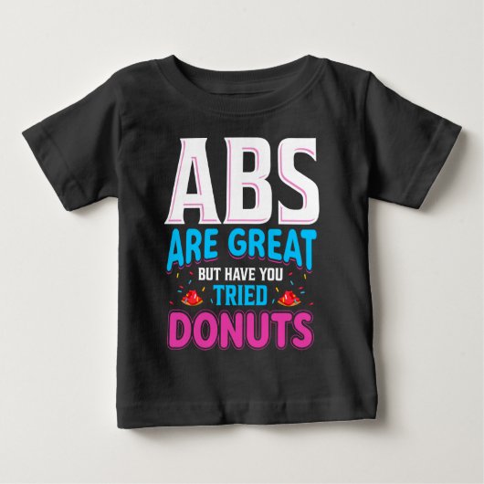 腹筋は素晴らしいけど、ドーナツは試した? ベビーTシャツ (正面)
