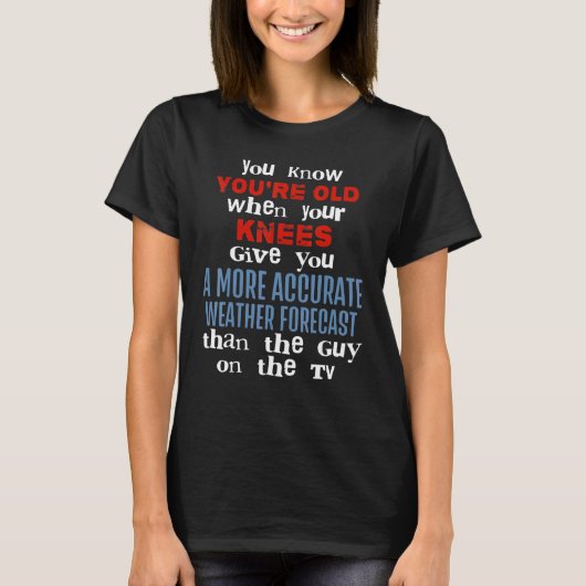膝が痛むようになると歳をとったと実感するもの Tシャツ (正面)