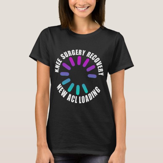 膝の手術の回復 新しいACLの負荷 楽しいお見舞い Tシャツ (正面)