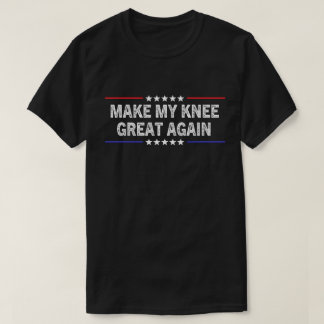 膝をもう一度偉大に Funny ひざの手術 Tシャツ