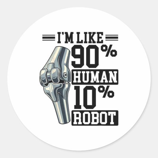 膝関節置換術のジョークTシャツ 私は90%人間 10%ロボ ラウンドシール (正面)