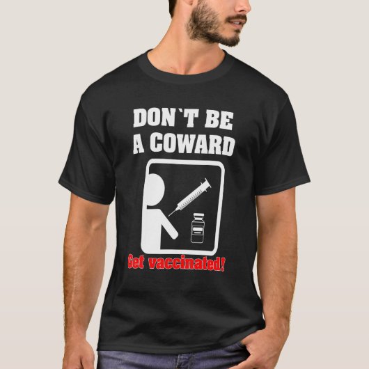 臆病者になるな - ワクチン接種を Tシャツ (正面)