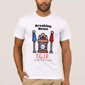 臨時ニュース T.G.I.F. 政府は機能不全 Tシャツ (正面)